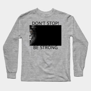 DON'T STOP ,BE STRONG,STRONG LION Long Sleeve T-Shirt